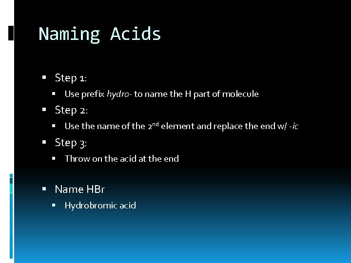 Naming Acids Step 1: Use prefix hydro- to name the H part of molecule