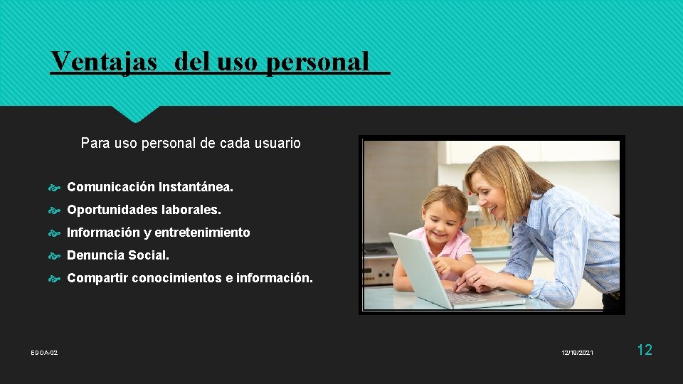 Ventajas del uso personal Para uso personal de cada usuario Comunicación Instantánea. Oportunidades laborales.