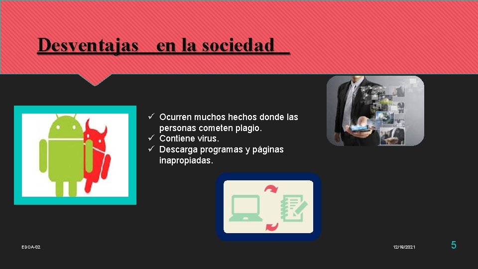 Desventajas en la sociedad ü Ocurren muchos hechos donde las personas cometen plagio. ü