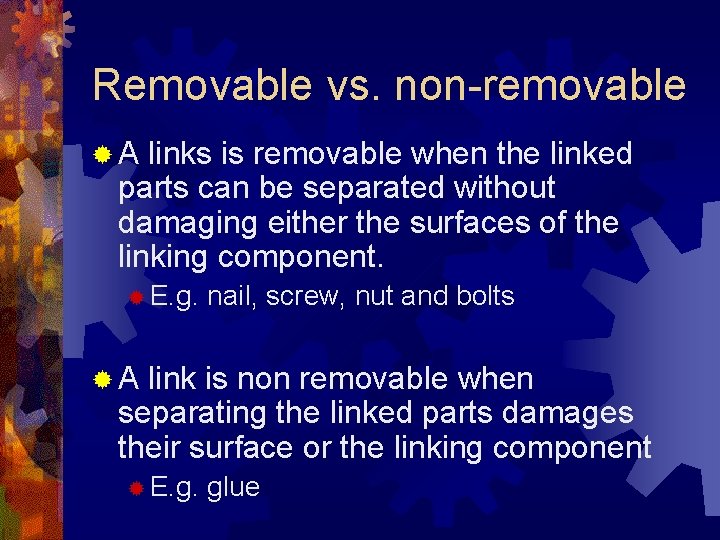 Removable vs. non-removable ®A links is removable when the linked parts can be separated