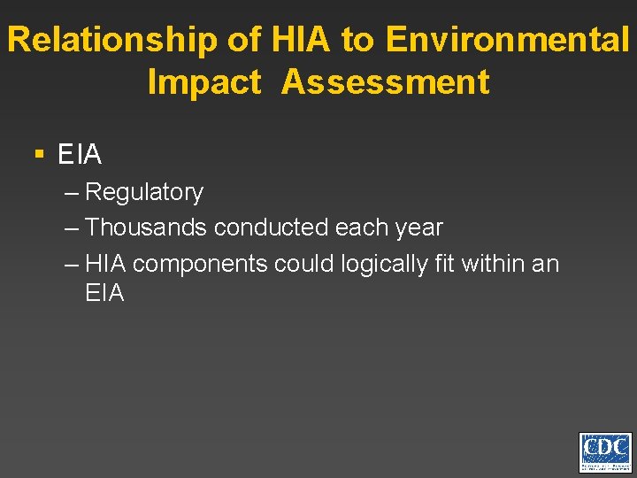 Relationship of HIA to Environmental Impact Assessment § EIA – Regulatory – Thousands conducted