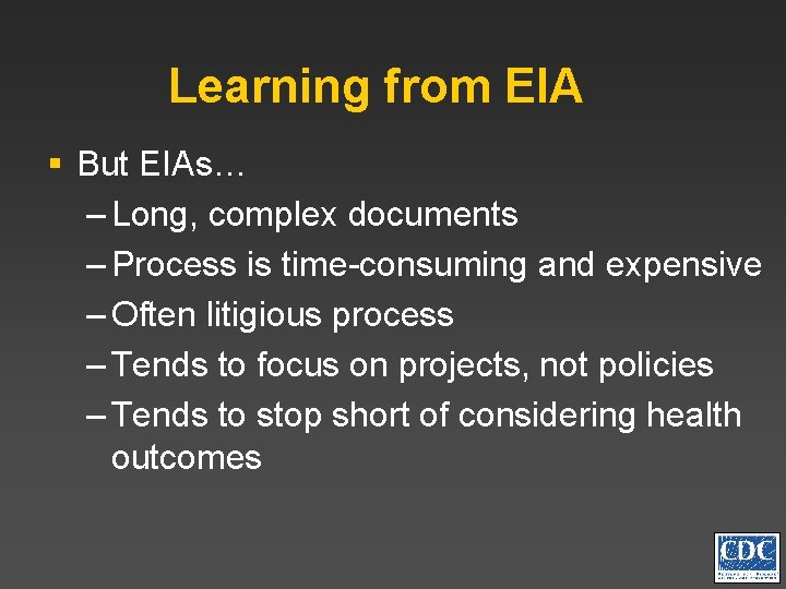 Learning from EIA § But EIAs… – Long, complex documents – Process is time-consuming