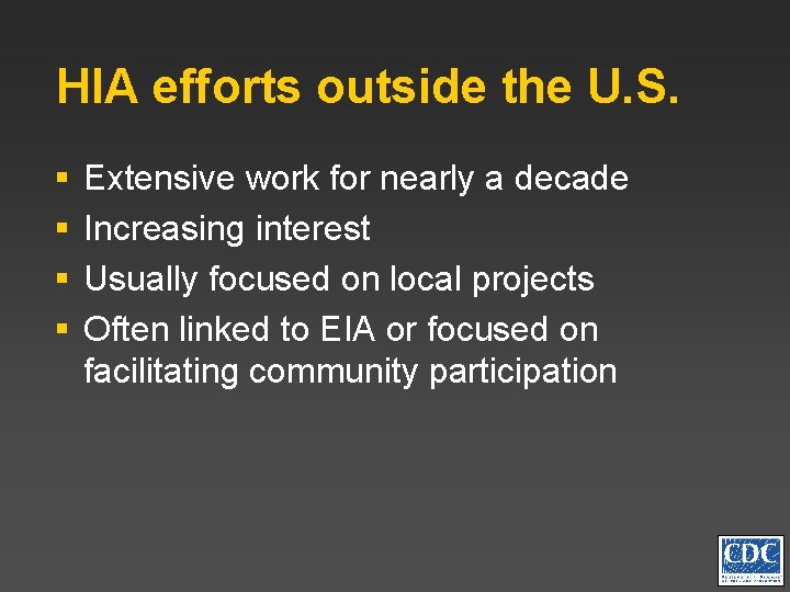 HIA efforts outside the U. S. § § Extensive work for nearly a decade