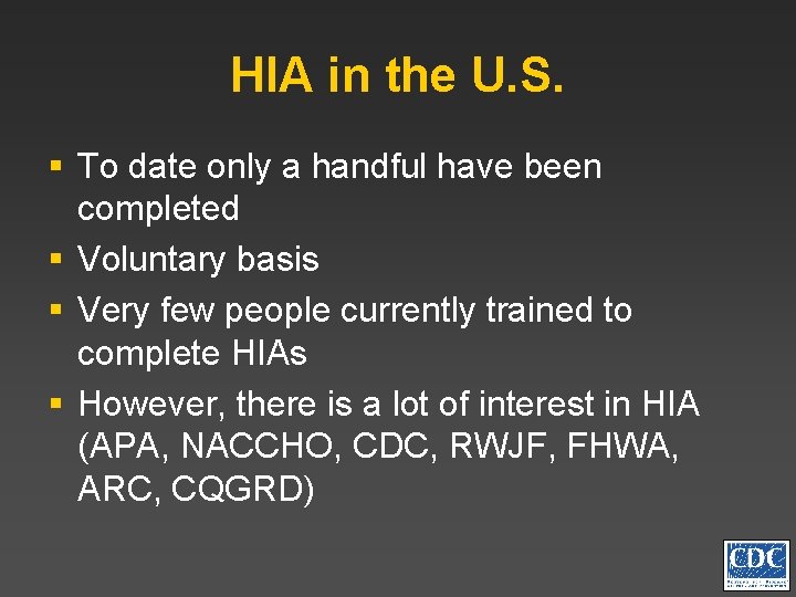 HIA in the U. S. § To date only a handful have been completed