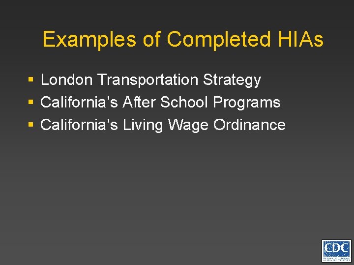 Examples of Completed HIAs § London Transportation Strategy § California’s After School Programs §