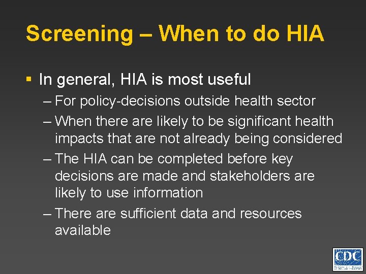 Screening – When to do HIA § In general, HIA is most useful –