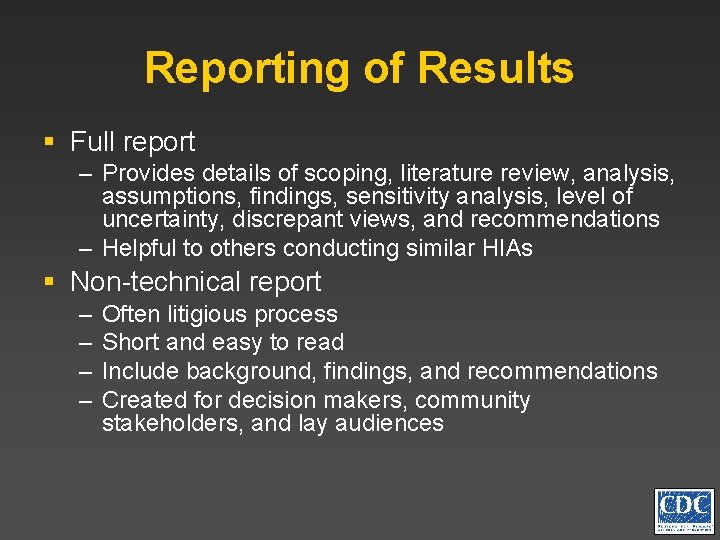 Reporting of Results § Full report – Provides details of scoping, literature review, analysis,