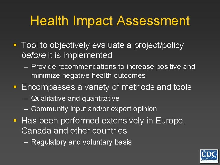 Health Impact Assessment § Tool to objectively evaluate a project/policy before it is implemented