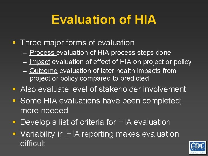 Evaluation of HIA § Three major forms of evaluation – Process evaluation of HIA