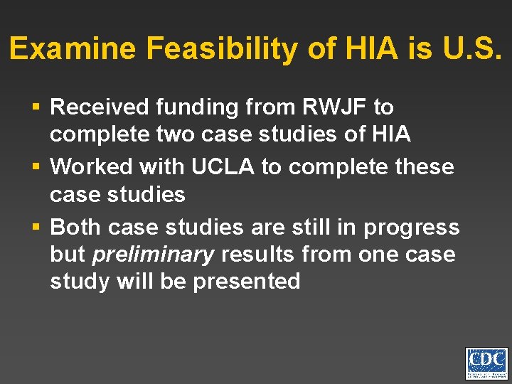 Examine Feasibility of HIA is U. S. § Received funding from RWJF to complete