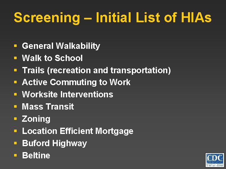 Screening – Initial List of HIAs § § § § § General Walkability Walk