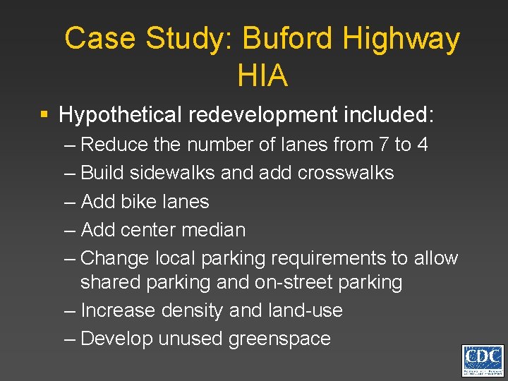Case Study: Buford Highway HIA § Hypothetical redevelopment included: – Reduce the number of