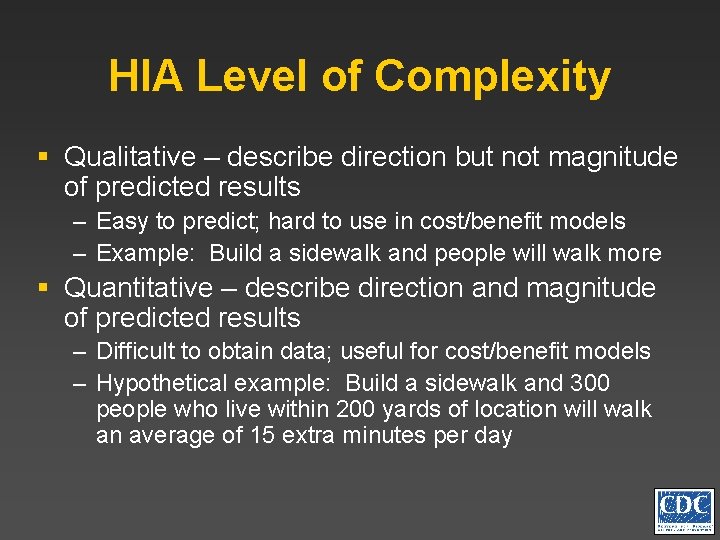 HIA Level of Complexity § Qualitative – describe direction but not magnitude of predicted