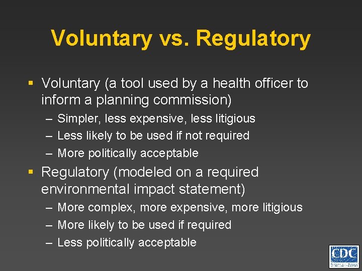 Voluntary vs. Regulatory § Voluntary (a tool used by a health officer to inform