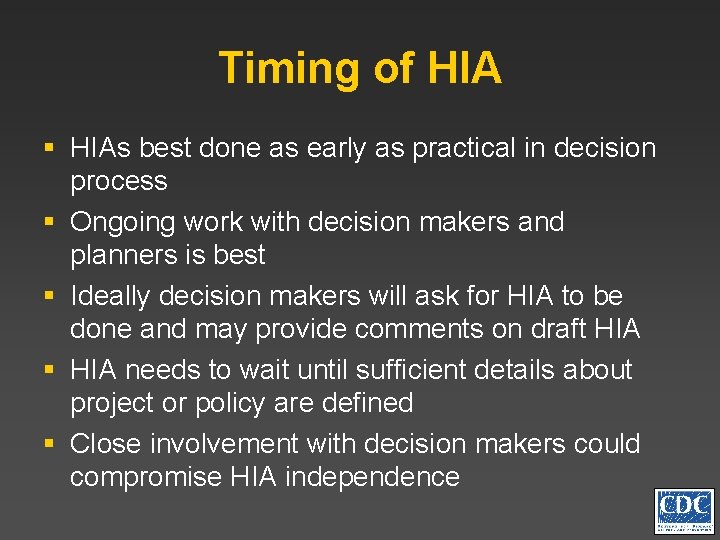 Timing of HIA § HIAs best done as early as practical in decision process