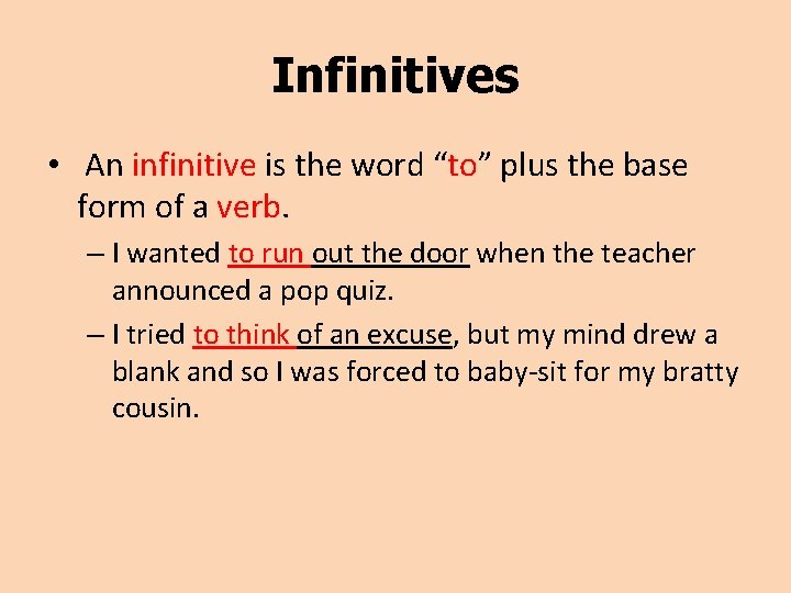 Infinitives • An infinitive is the word “to” plus the base form of a