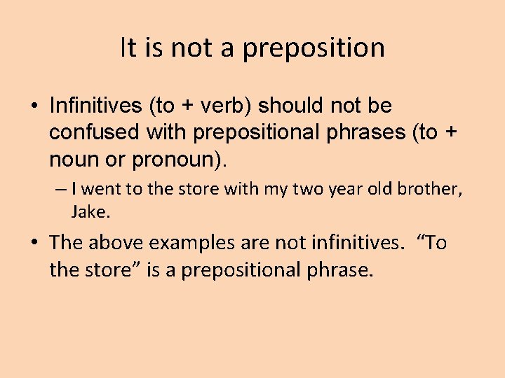 It is not a preposition • Infinitives (to + verb) should not be confused