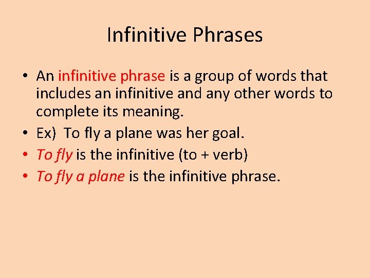 Infinitive Phrases • An infinitive phrase is a group of words that includes an