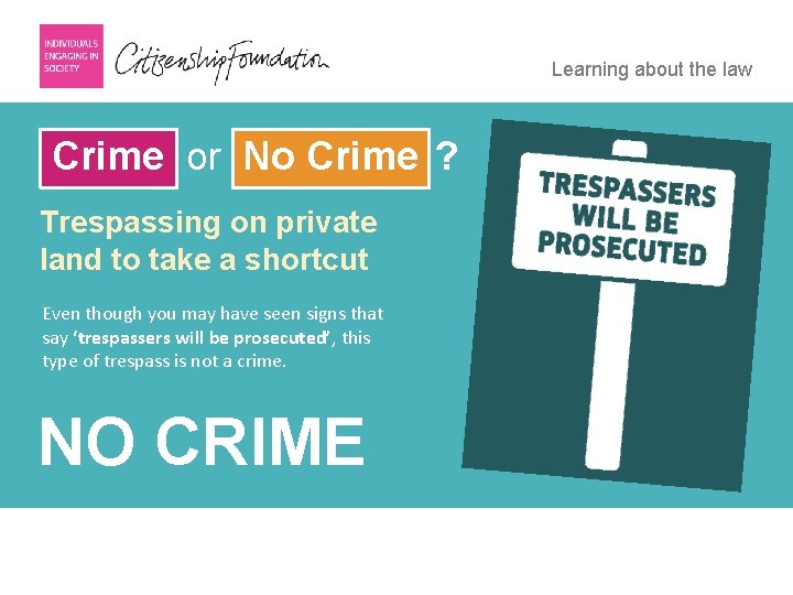Learning about the law Crime or No Crime ? Trespassing on private land to