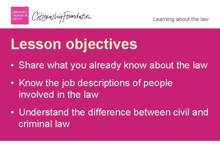 Learning about the law Lesson objectives • Share what you already know about the