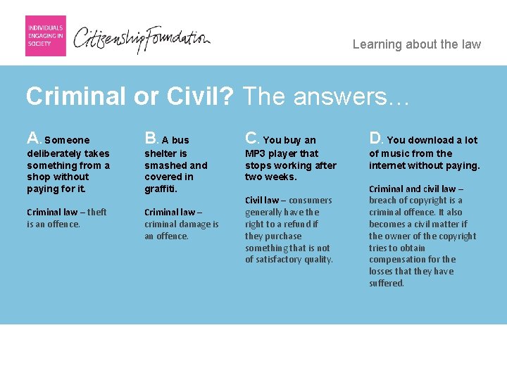 Learning about the law Criminal or Civil? The answers… A. Someone B. A bus