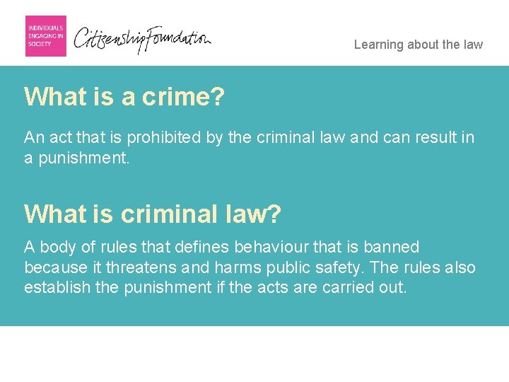 Learning about the law What is a crime? An act that is prohibited by