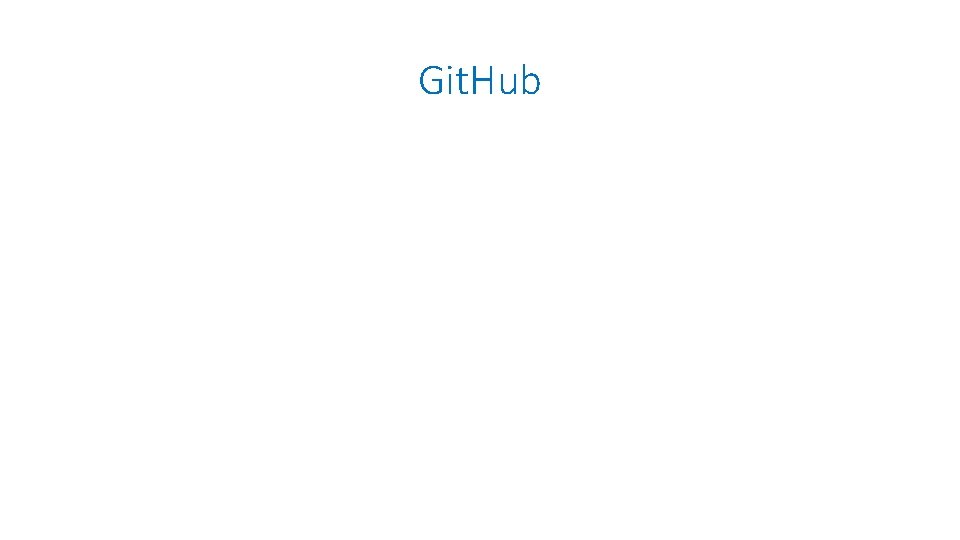 Git. Hub Git. Hub