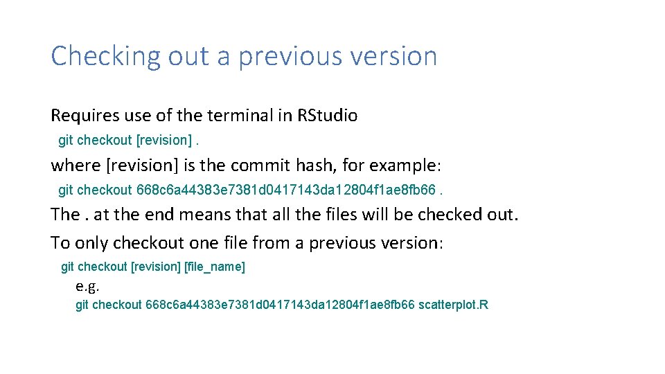 Checking out a previous version Requires use of the terminal in RStudio git checkout