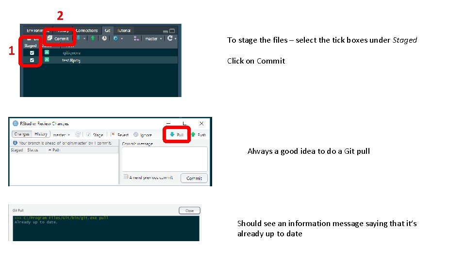 2 1 To stage the files – select the tick boxes under Staged Click 2 1 To stage the files – select the tick boxes under Staged Click