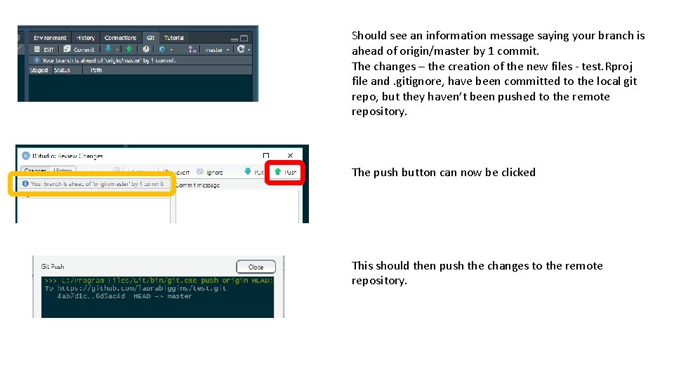 Should see an information message saying your branch is ahead of origin/master by 1 Should see an information message saying your branch is ahead of origin/master by 1