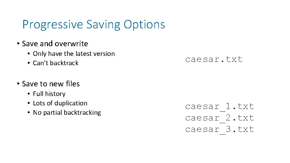 Progressive Saving Options • Save and overwrite • Only have the latest version •