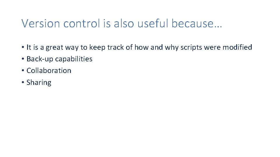 Version control is also useful because… • It is a great way to keep Version control is also useful because… • It is a great way to keep