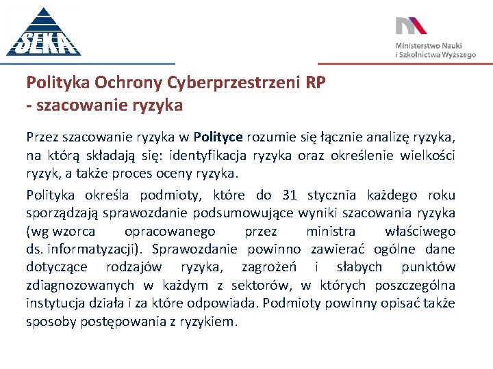 Polityka Ochrony Cyberprzestrzeni RP - szacowanie ryzyka Przez szacowanie ryzyka w Polityce rozumie się