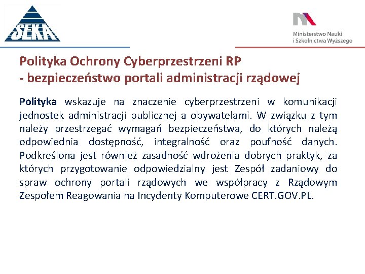 Polityka Ochrony Cyberprzestrzeni RP - bezpieczeństwo portali administracji rządowej Polityka wskazuje na znaczenie cyberprzestrzeni