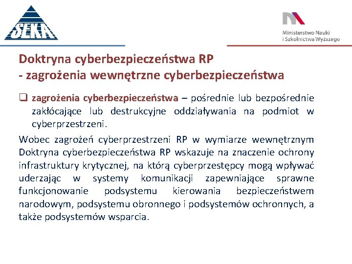Doktryna cyberbezpieczeństwa RP - zagrożenia wewnętrzne cyberbezpieczeństwa q zagrożenia cyberbezpieczeństwa – pośrednie lub bezpośrednie