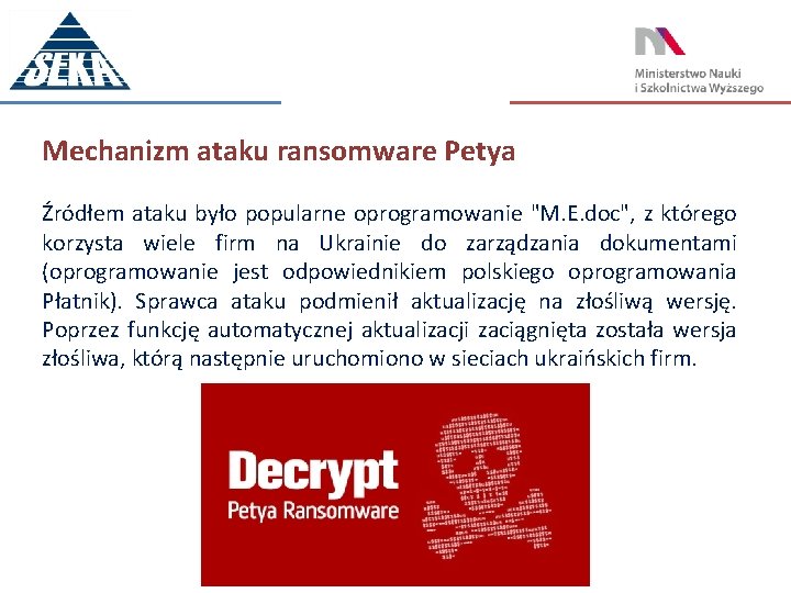 Mechanizm ataku ransomware Petya Źródłem ataku było popularne oprogramowanie "M. E. doc", z którego