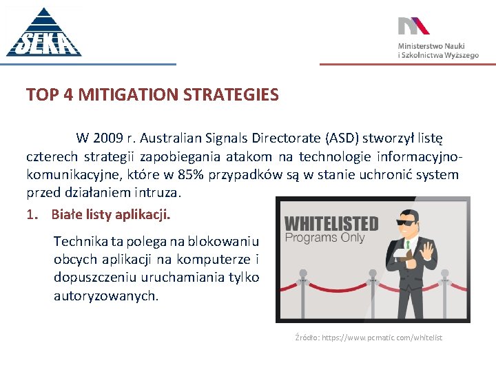 TOP 4 MITIGATION STRATEGIES W 2009 r. Australian Signals Directorate (ASD) stworzył listę czterech