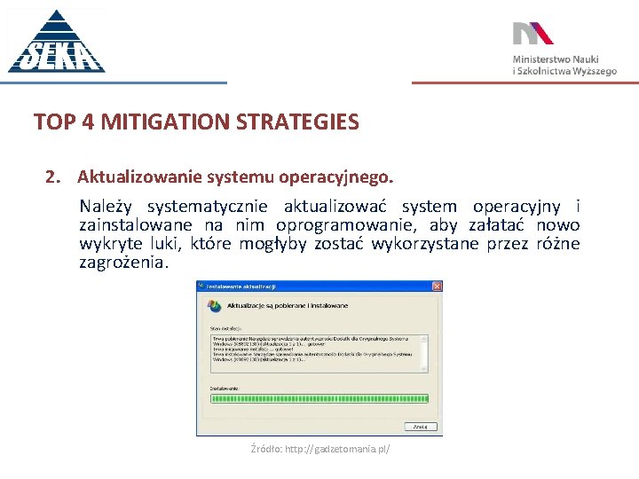 TOP 4 MITIGATION STRATEGIES 2. Aktualizowanie systemu operacyjnego. Należy systematycznie aktualizować system operacyjny i