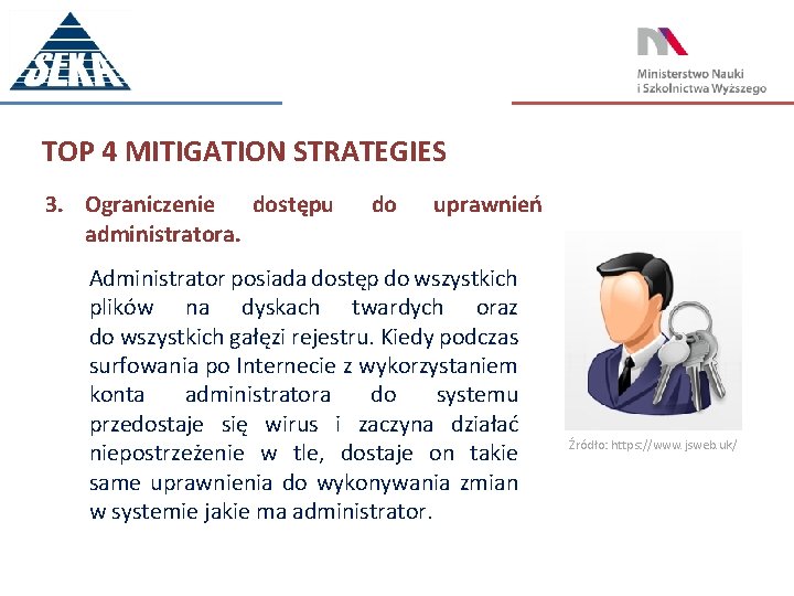 TOP 4 MITIGATION STRATEGIES 3. Ograniczenie dostępu administratora. do uprawnień Administrator posiada dostęp do