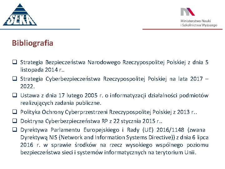 Bibliografia q Strategia Bezpieczeństwa Narodowego Rzeczypospolitej Polskiej z dnia 5 listopada 2014 r. .