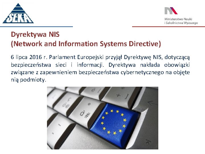 Dyrektywa NIS (Network and Information Systems Directive) 6 lipca 2016 r. Parlament Europejski przyjął