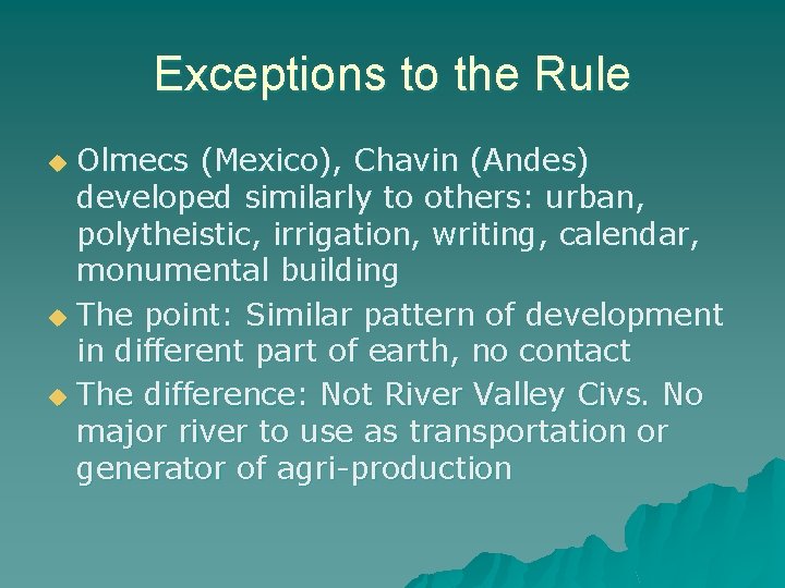 Exceptions to the Rule Olmecs (Mexico), Chavin (Andes) developed similarly to others: urban, polytheistic,