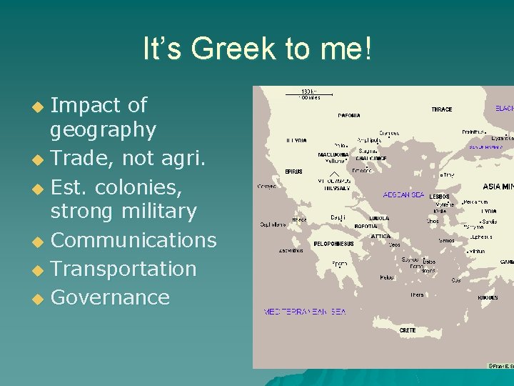 It’s Greek to me! Impact of geography u Trade, not agri. u Est. colonies,