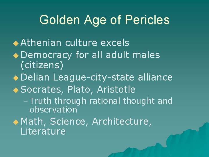 Golden Age of Pericles u Athenian culture excels u Democracy for all adult males