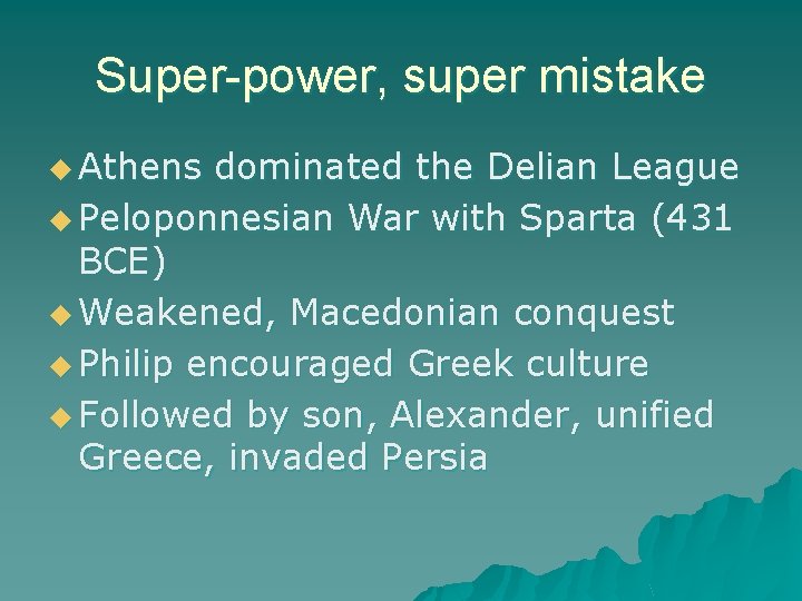 Super-power, super mistake u Athens dominated the Delian League u Peloponnesian War with Sparta