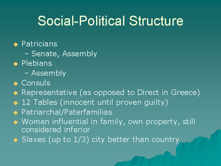 Social-Political Structure u u u u Patricians – Senate, Assembly Plebians – Assembly Consuls