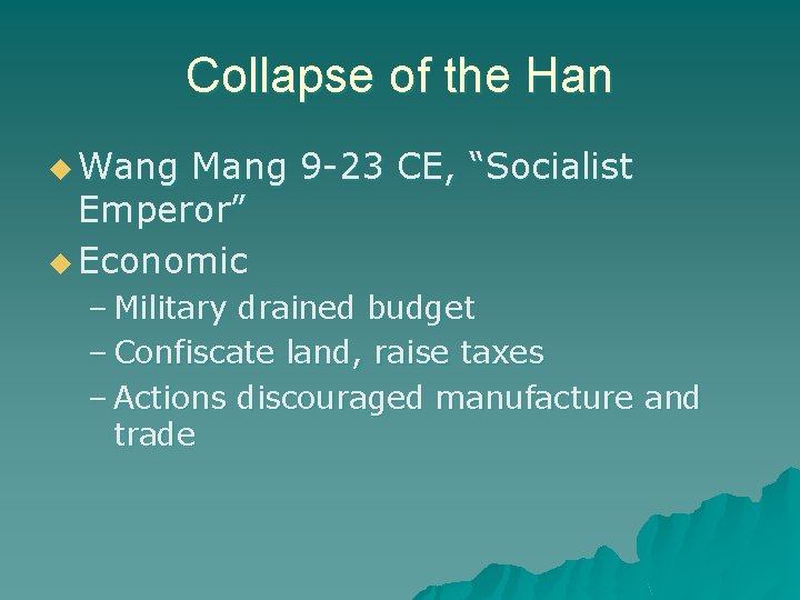 Collapse of the Han u Wang Mang 9 -23 CE, “Socialist Emperor” u Economic