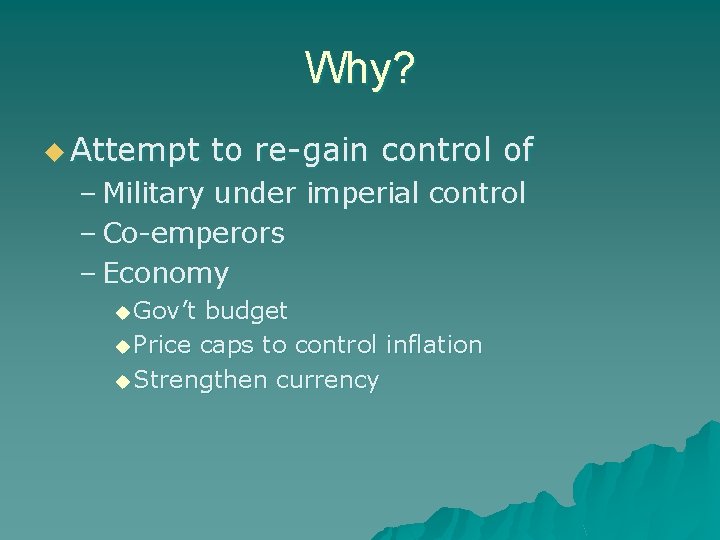 Why? u Attempt to re-gain control of – Military under imperial control – Co-emperors