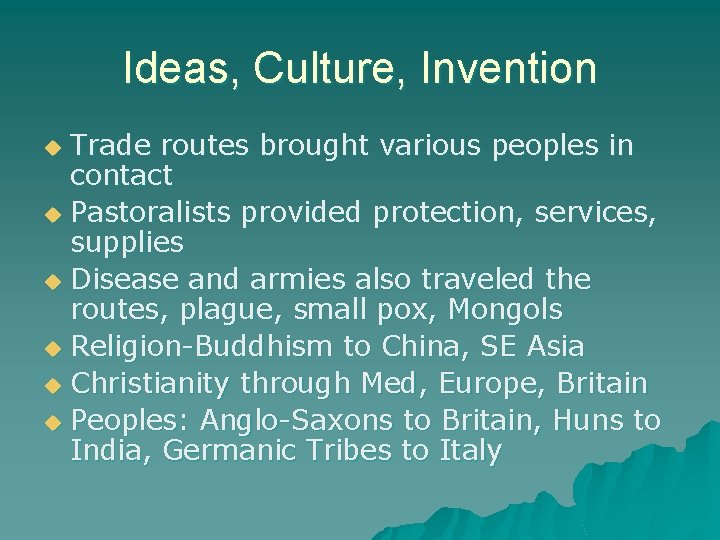 Ideas, Culture, Invention Trade routes brought various peoples in contact u Pastoralists provided protection,