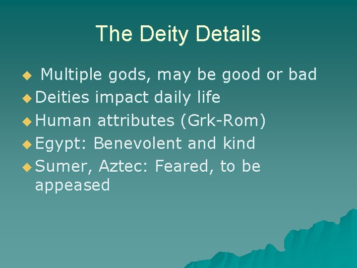 The Deity Details Multiple gods, may be good or bad u Deities impact daily